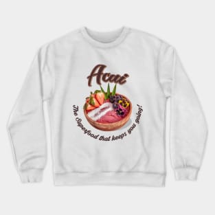 Acai, The Superfood that keeps you going! Crewneck Sweatshirt